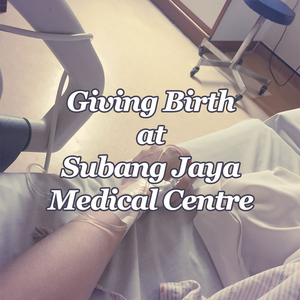 Giving birth at Subang Jaya Medical Centre (SJMC)